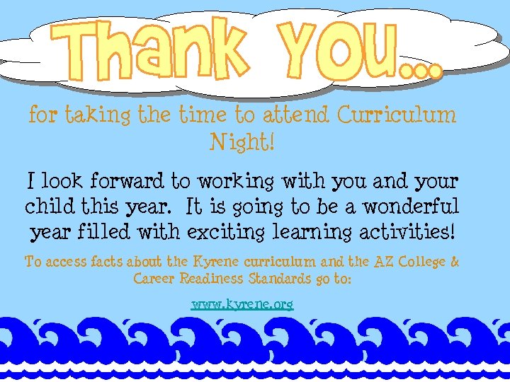 for taking the time to attend Curriculum Night! I look forward to working with for taking the time to attend Curriculum Night! I look forward to working with