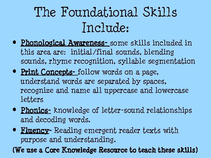 The Foundational Skills Include: • Phonological Awareness- some skills included in this area are: The Foundational Skills Include: • Phonological Awareness- some skills included in this area are:
