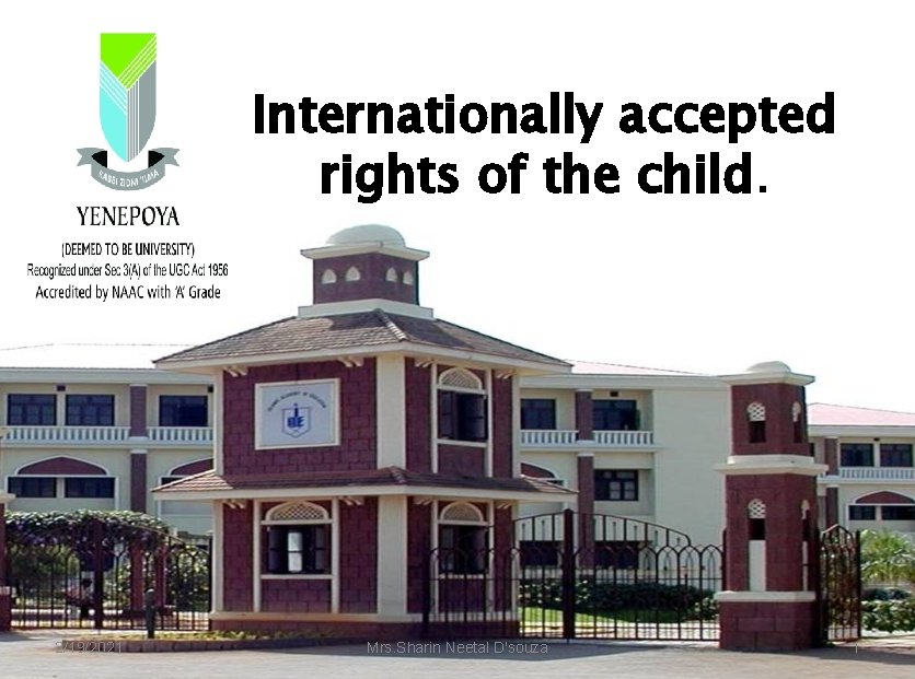 Internationally accepted rights of the child. 2/19/2021 Mrs. Sharin Neetal D'souza 1 