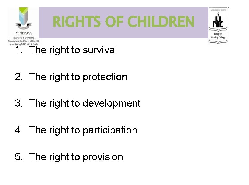 RIGHTS OF CHILDREN 1. The right to survival 2. The right to protection 3.