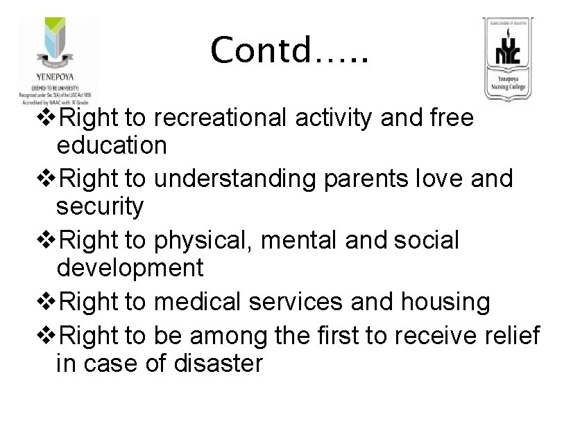 Contd…. . v. Right to recreational activity and free education v. Right to understanding