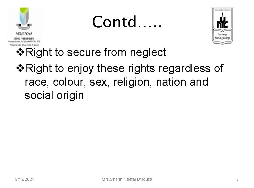 Contd…. . v. Right to secure from neglect v. Right to enjoy these rights