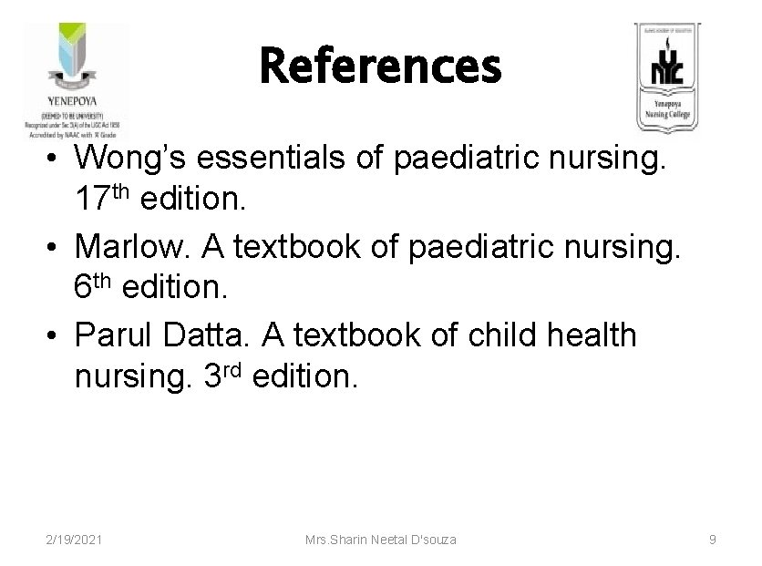 References • Wong’s essentials of paediatric nursing. 17 th edition. • Marlow. A textbook