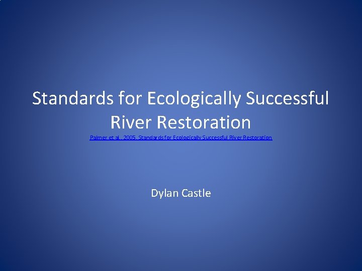 Standards for Ecologically Successful River Restoration Palmer et al. , 2005, Standards for Ecologically