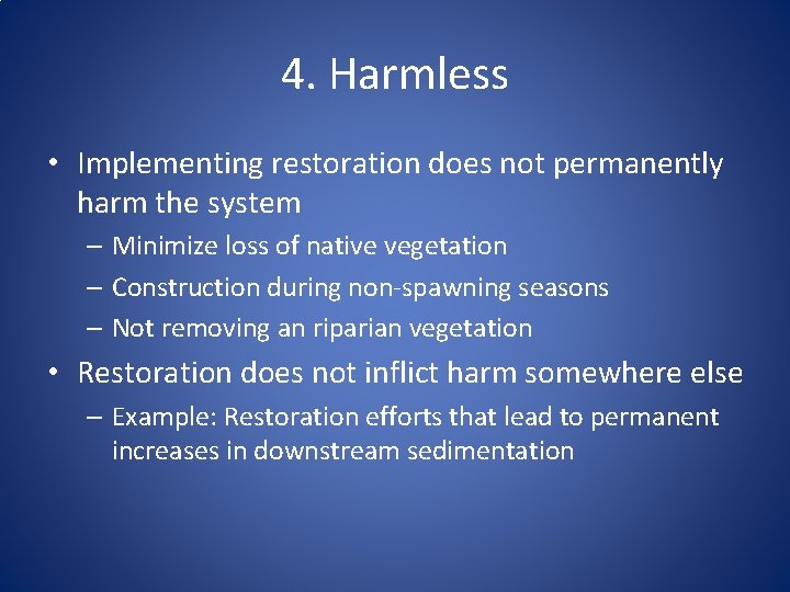 4. Harmless • Implementing restoration does not permanently harm the system – Minimize loss