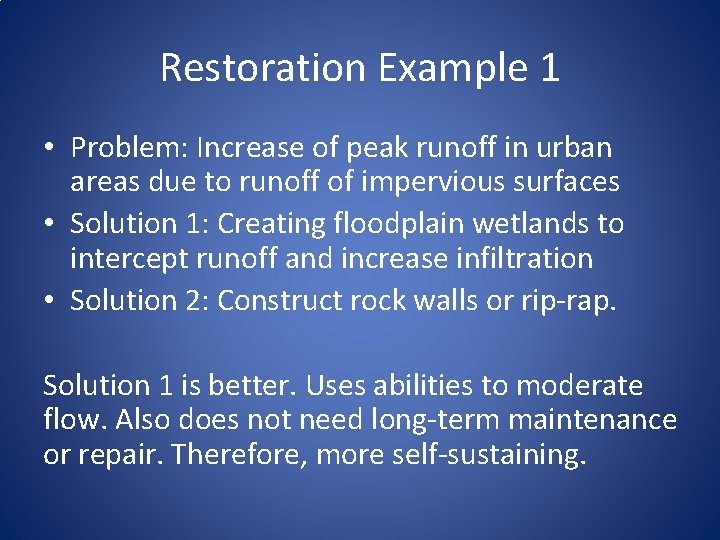 Restoration Example 1 • Problem: Increase of peak runoff in urban areas due to