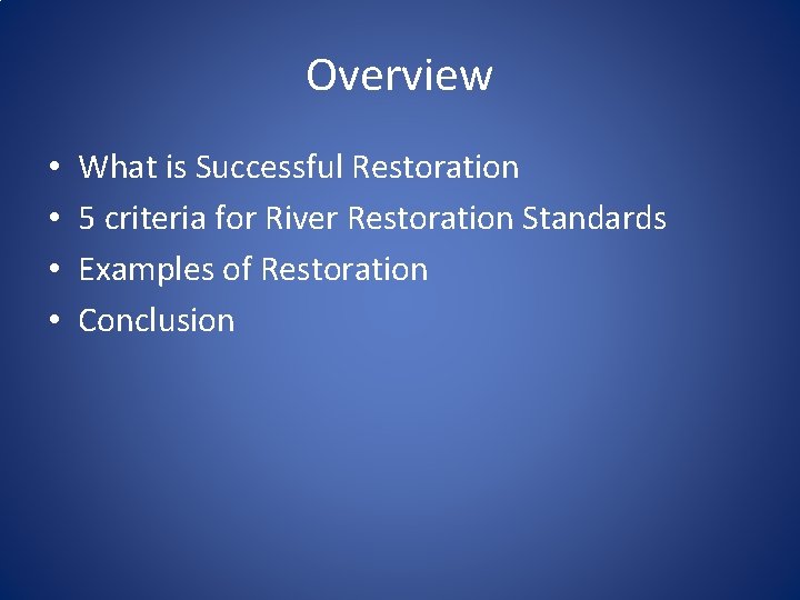 Overview • • What is Successful Restoration 5 criteria for River Restoration Standards Examples