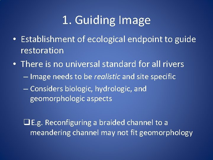 1. Guiding Image • Establishment of ecological endpoint to guide restoration • There is