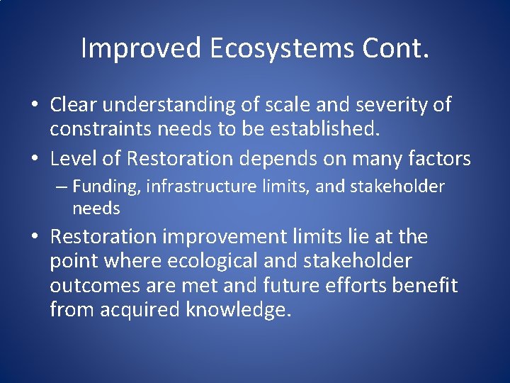Improved Ecosystems Cont. • Clear understanding of scale and severity of constraints needs to