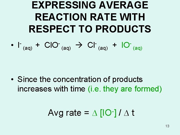 EXPRESSING AVERAGE REACTION RATE WITH RESPECT TO PRODUCTS • I- (aq) + Cl. O-