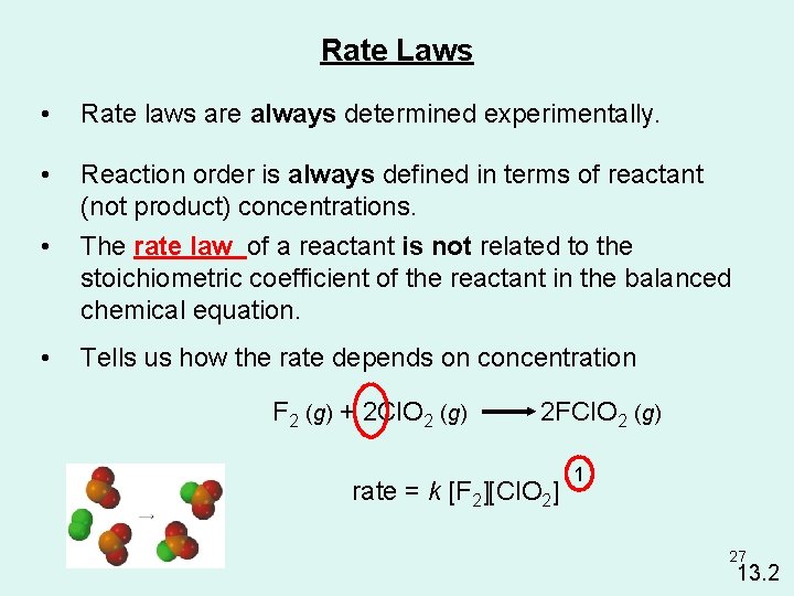 Rate Laws • Rate laws are always determined experimentally. • • Reaction order is