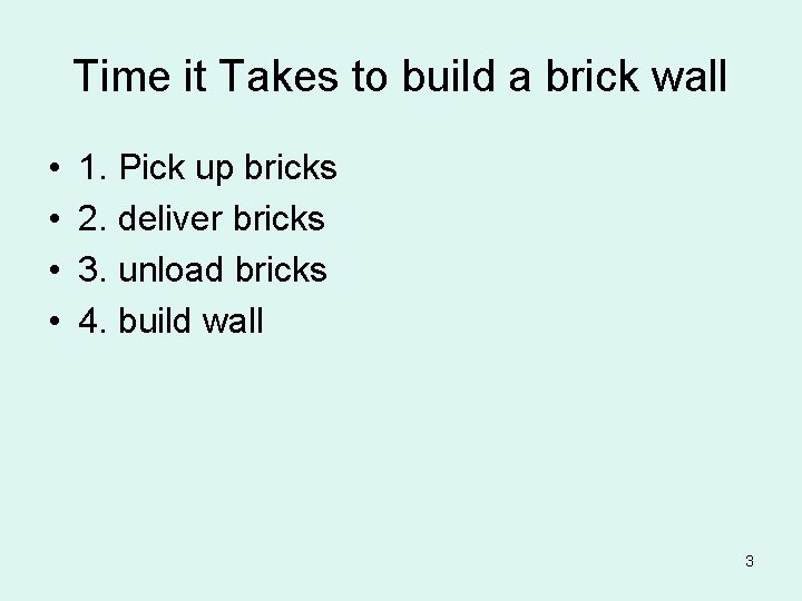 Time it Takes to build a brick wall • • 1. Pick up bricks