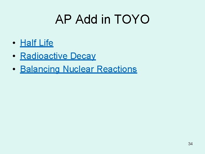 AP Add in TOYO • Half Life • Radioactive Decay • Balancing Nuclear Reactions