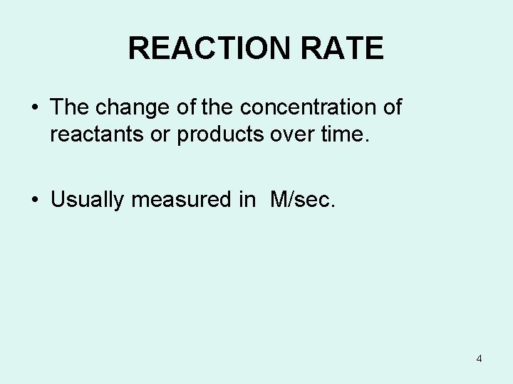 REACTION RATE • The change of the concentration of reactants or products over time. REACTION RATE • The change of the concentration of reactants or products over time.
