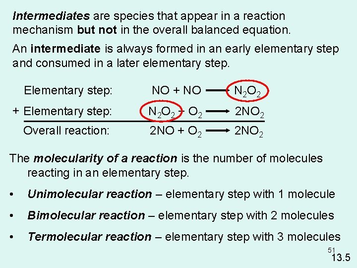 Intermediates are species that appear in a reaction mechanism but not in the overall