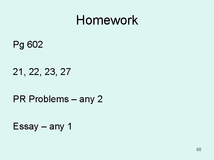Homework Pg 602 21, 22, 23, 27 PR Problems – any 2 Essay –
