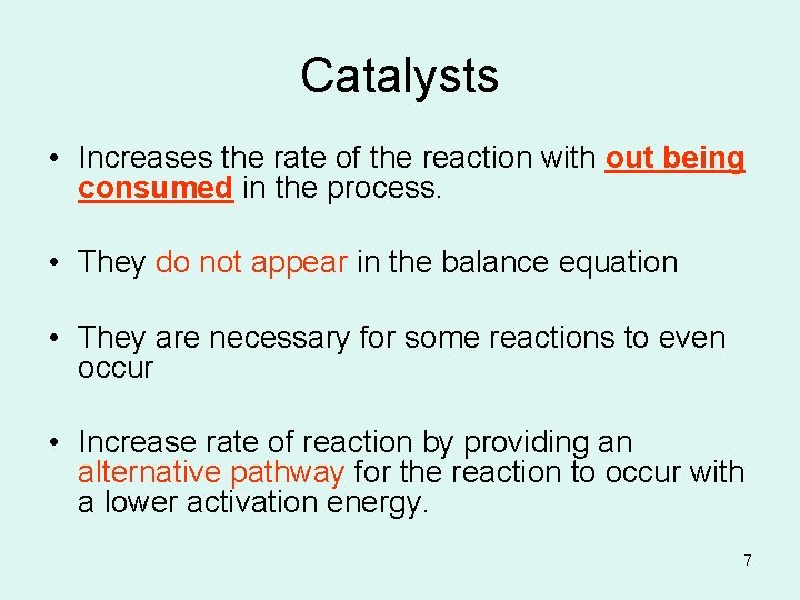 Catalysts • Increases the rate of the reaction with out being consumed in the Catalysts • Increases the rate of the reaction with out being consumed in the