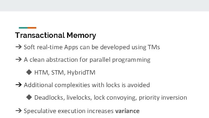 Transactional Memory ➔ Soft real-time Apps can be developed using TMs ➔ A clean