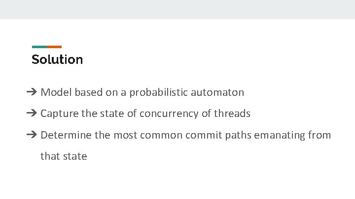 Solution ➔ Model based on a probabilistic automaton ➔ Capture the state of concurrency