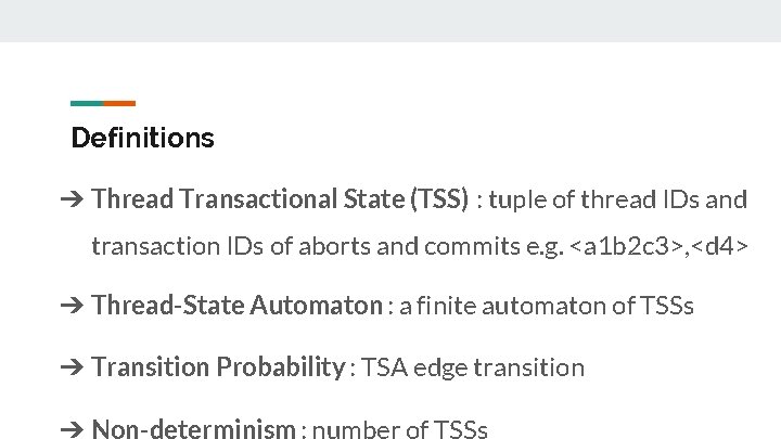 Definitions ➔ Thread Transactional State (TSS) : tuple of thread IDs and transaction IDs