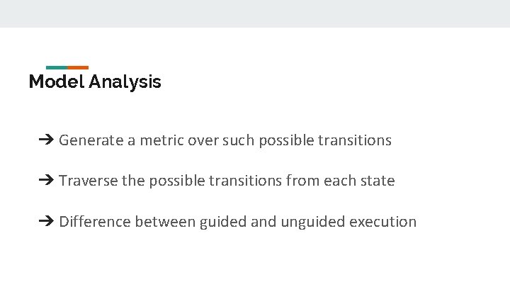 Model Analysis ➔ Generate a metric over such possible transitions ➔ Traverse the possible