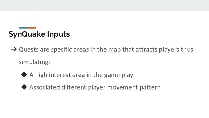 Syn. Quake Inputs ➔ Quests are specific areas in the map that attracts players