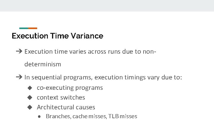 Execution Time Variance ➔ Execution time varies across runs due to nondeterminism ➔ In