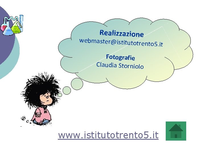 Realizzazione webmaster@istitutotre nto 5. it Fotografie Claudia Storniolo www. istitutotrento 5. it 