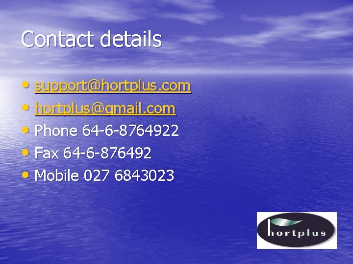 Contact details • support@hortplus. com • hortplus@gmail. com • Phone 64 -6 -8764922 •