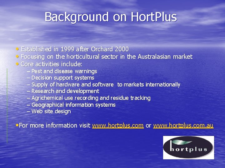 Background on Hort. Plus • Established in 1999 after Orchard 2000 • Focusing on