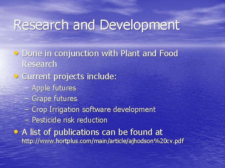 Research and Development • Done in conjunction with Plant and Food • Research Current