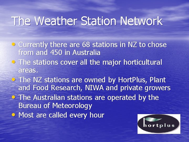 The Weather Station Network • Currently there are 68 stations in NZ to chose