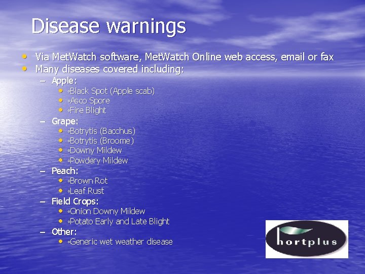 Disease warnings • • Via Met. Watch software, Met. Watch Online web access, email