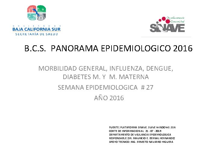 B. C. S. PANORAMA EPIDEMIOLOGICO 2016 MORBILIDAD GENERAL, INFLUENZA, DENGUE, DIABETES M. Y M.