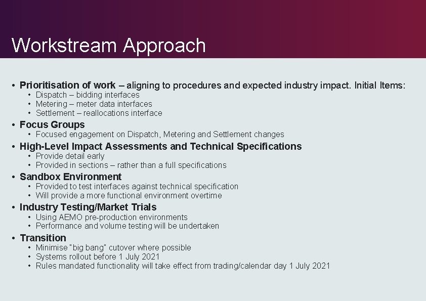 Workstream Approach • Prioritisation of work – aligning to procedures and expected industry impact. Workstream Approach • Prioritisation of work – aligning to procedures and expected industry impact.