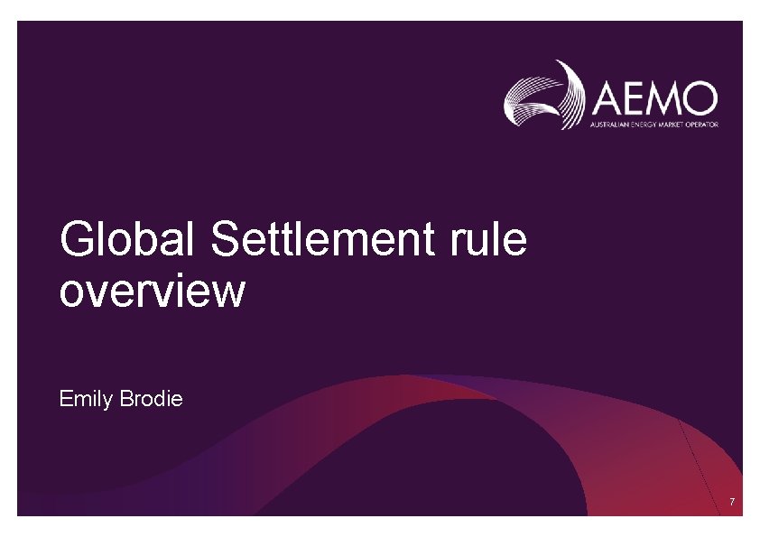 Global Settlement rule overview Emily Brodie 7 Global Settlement rule overview Emily Brodie 7