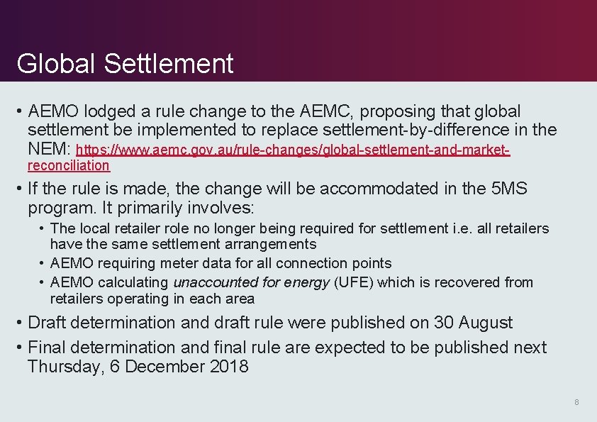 Global Settlement • AEMO lodged a rule change to the AEMC, proposing that global Global Settlement • AEMO lodged a rule change to the AEMC, proposing that global