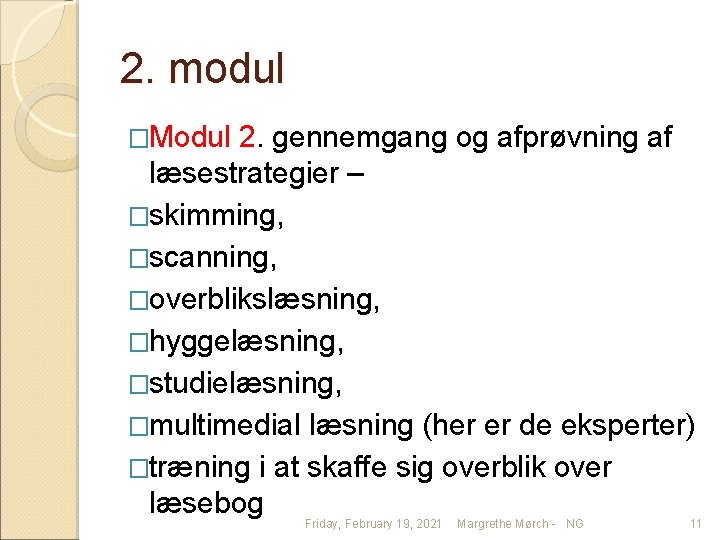 2. modul �Modul 2. gennemgang og afprøvning af læsestrategier – �skimming, �scanning, �overblikslæsning, �hyggelæsning,