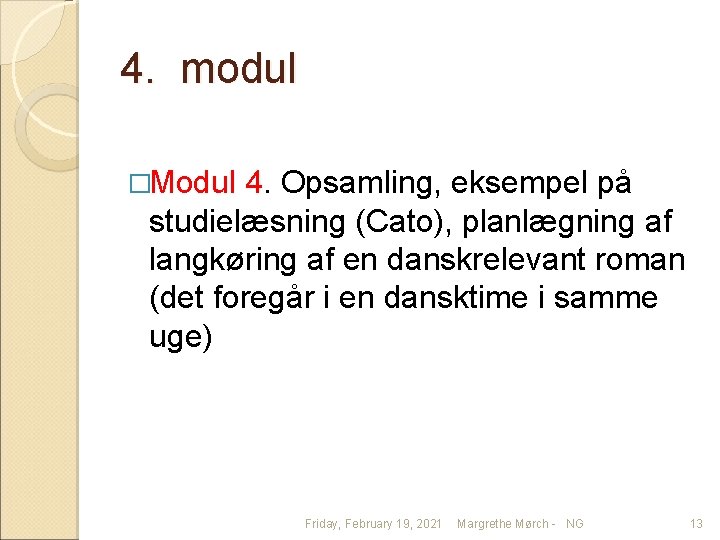 4. modul �Modul 4. Opsamling, eksempel på studielæsning (Cato), planlægning af langkøring af en
