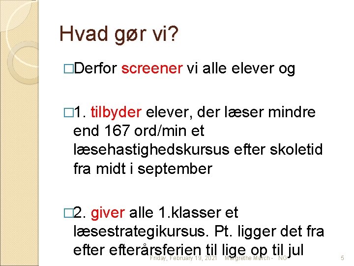 Hvad gør vi? �Derfor screener vi alle elever og � 1. tilbyder elever, der