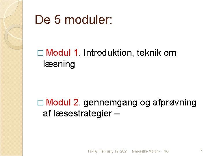 De 5 moduler: � Modul 1. Introduktion, teknik om læsning � Modul 2. gennemgang