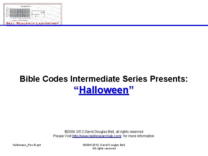 Bible Codes Intermediate Series Presents: “Halloween” © 2004 -2012 David Douglas Bell, all rights