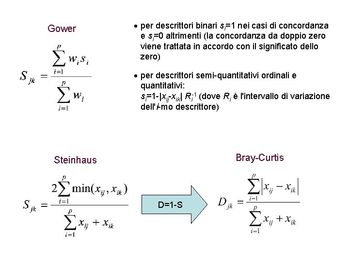 Gower · per descrittori binari si=1 nei casi di concordanza e si=0 altrimenti (la