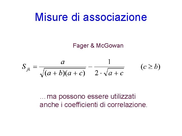 Misure di associazione Fager & Mc. Gowan …ma possono essere utilizzati anche i coefficienti