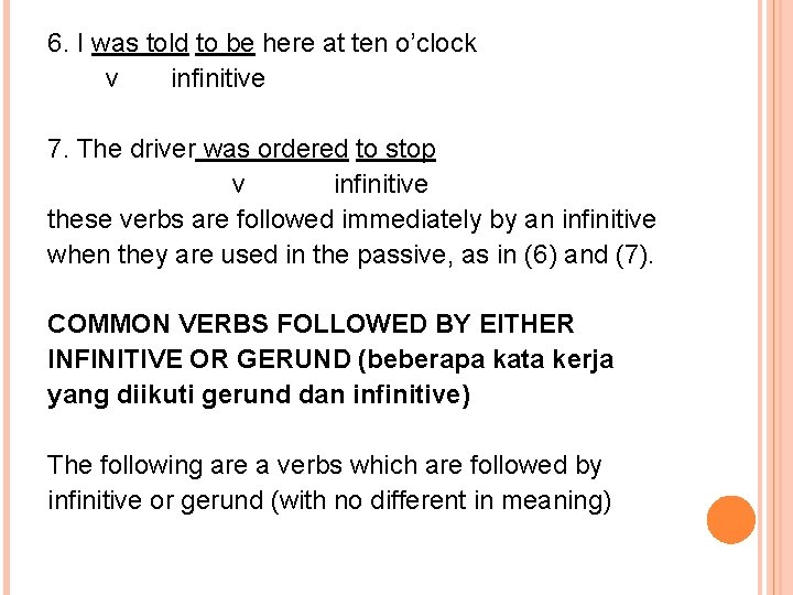 6. I was told to be here at ten o’clock v infinitive 7. The