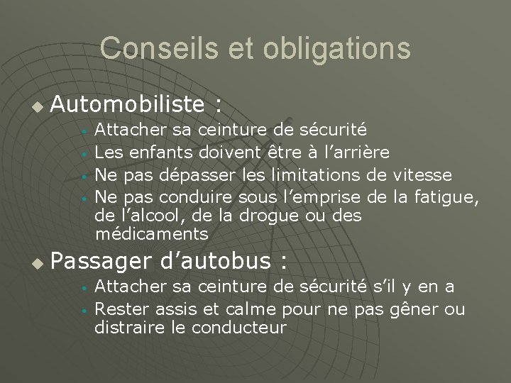 Conseils et obligations u Automobiliste : • • u Attacher sa ceinture de sécurité