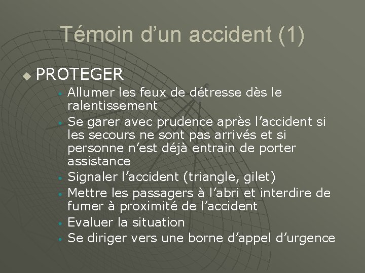 Témoin d’un accident (1) u PROTEGER • • • Allumer les feux de détresse