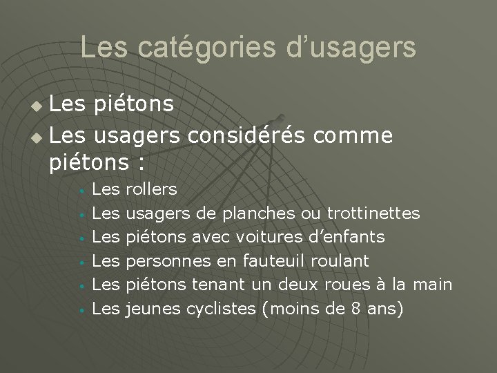 Les catégories d’usagers Les piétons u Les usagers considérés comme piétons : u •