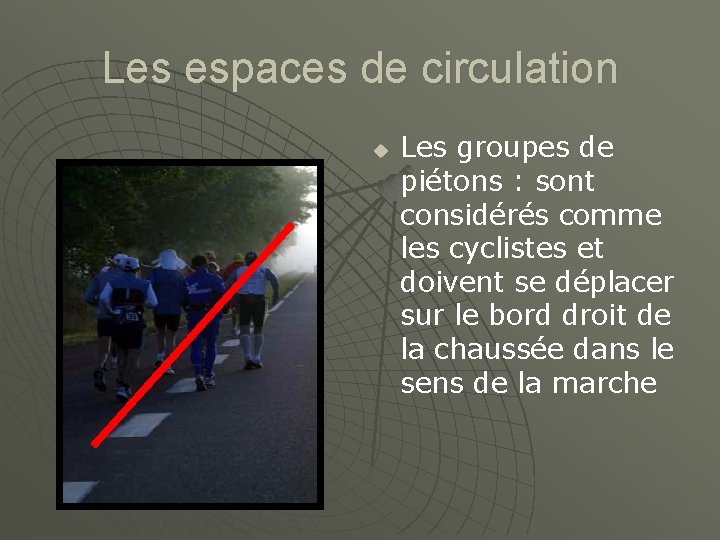 Les espaces de circulation u Les groupes de piétons : sont considérés comme les