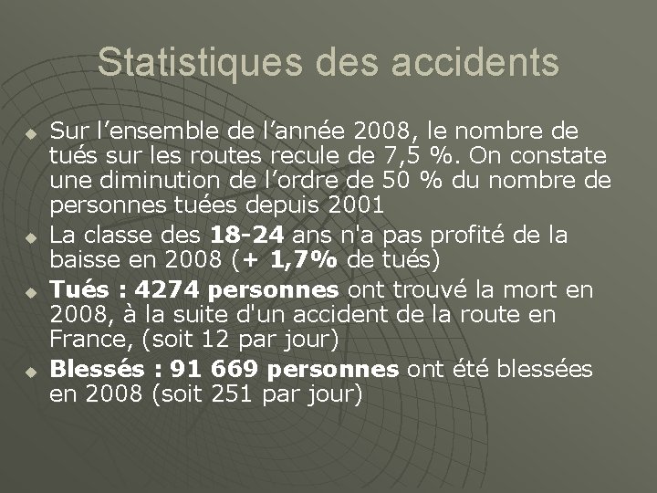Statistiques des accidents u u Sur l’ensemble de l’année 2008, le nombre de tués